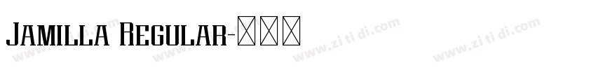 Jamilla Regular字体转换 Jamilla Regular字体转换